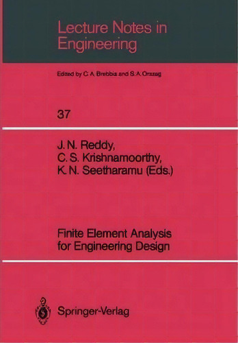 Finite Element Analysis For Engineering Design, De J. N. Reddy. Lecture Tes In Engineering, Vol. 1. Editorial Springer Verlag Berlin Heidelberg Gmbh Co Kg, Tapa Blanda En Inglés