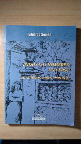 Todos Los Hombres, Un Verso - Mi Buenos Aires Perdido Semán