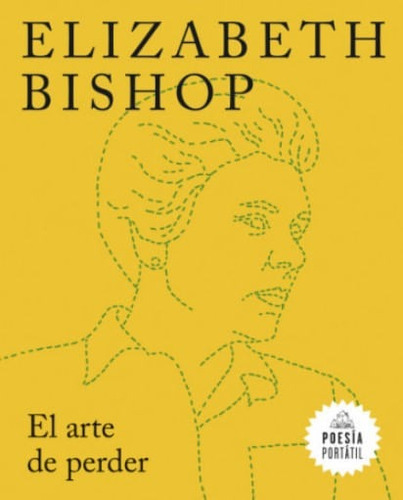 El Arte De Perder: Poesía Portátil, De Elisabeth Bishop. Editorial Penguin Random House, Tapa Blanda, Edición 2022 En Español