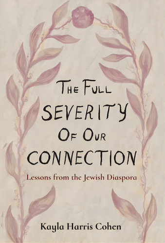 The Full Severity Of Our Connection, De Cohen, Kayla Harris. Editorial New Degree Pr, Tapa Dura En Inglés