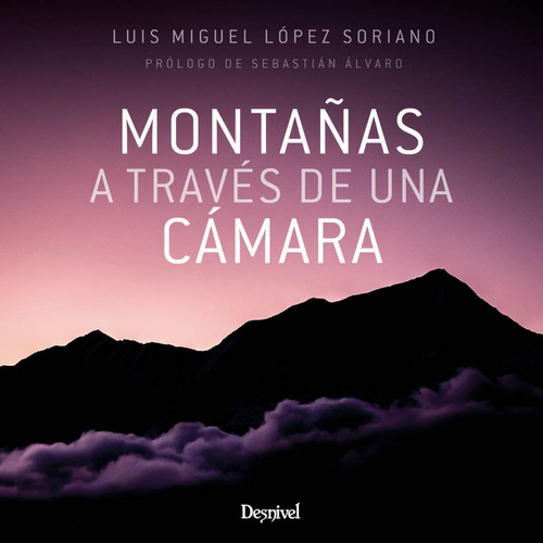 Montanas A Traves De Una Camara Lopez Soriano, Luis Migue