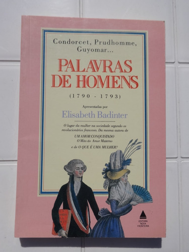 Livro Palavras De Homens ( 1790 A 1793 ) Elisabeth Badinter