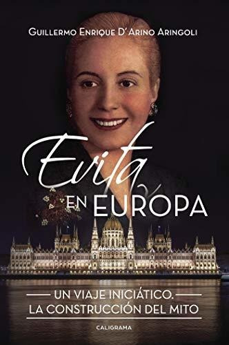 Libro : Evita En Europa Un Viaje Iniciatico. La Construccio