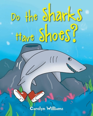 Libro Do The Sharks Have Shoes? - Williams, Carolyn