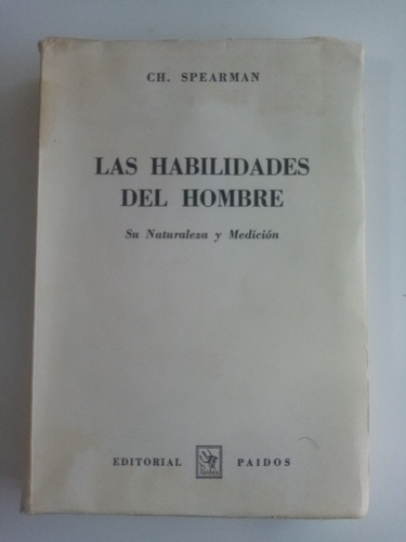 Las Habilidades Del Hombre. Charles Spearman. Paidos, 1955