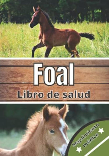 Libro: Foal Libro De Salud: Seguimiento Diario De Mi Potro |