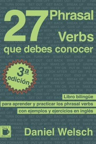 27 Phrasal Verbs Que Debes Conocer, De Daniel Welsch. Editorial Createspace Independent Publishing Platform, Tapa Blanda En Español