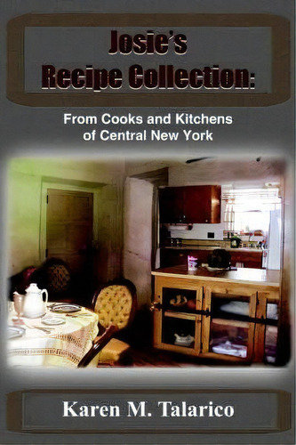 Josie's Recipe Collection, De Karen M. Talarico. Editorial Authorhouse, Tapa Blanda En Inglés