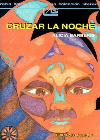 Cruzar La Noche Alicia Barberis Colihue