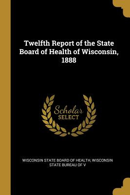 Libro Twelfth Report Of The State Board Of Health Of Wisc...