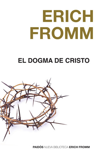 El dogma de Cristo, de Fromm, Erich. Serie Nueva Biblioteca Erich Fromm Editorial Paidos México, tapa blanda en español, 2018