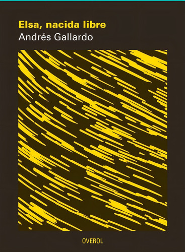 Elsa, Nacida Libre, De Andrés Gallardo. Editorial Overol, Tapa Blanda, Edición 1 En Español
