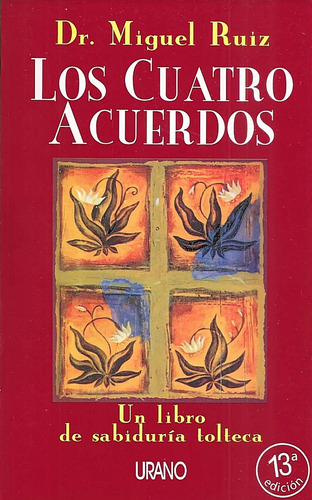 Los Cuatro Acuerdos / Miguel Ruiz