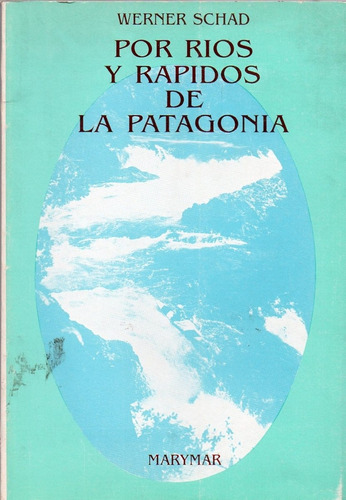 Por Rios Y Rapidos De La Patagonia