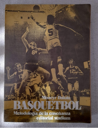 Basquetbol - Metodología De La Enseñanza - Moacyr Daiuto