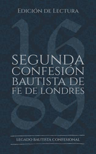 Segunda Confesión Bautista De Fe De Londres (1677/89): Edici