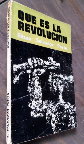 Que Es La Revolucion Eliseo Salvador Porta