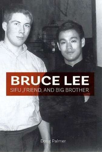 Bruce Lee: Sifu, Friend And Big Brother, De Doug Palmer. Editorial Chin Music Press, Tapa Blanda En Inglés