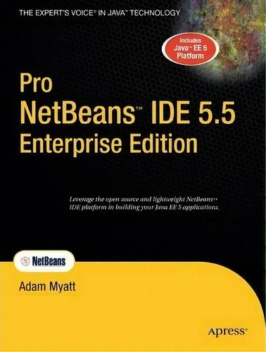 Pro Netbeans Ide 5.5 Enterprise Edition, De Adam Myatt. Editorial Apress, Tapa Blanda En Inglés