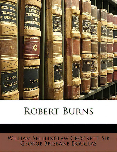 Robert Burns, De Crockett, William Shillinglaw., Vol. 1. Editorial Nabu Pr, Tapa Blanda En Inglés