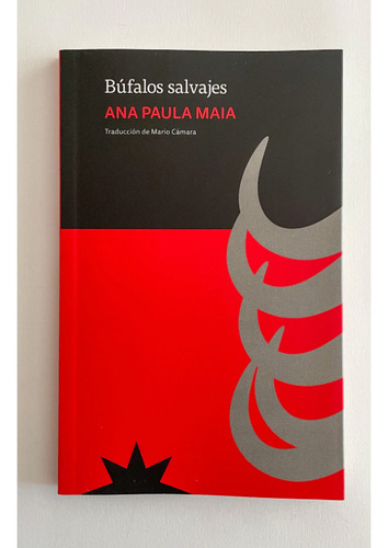 Bufalos Salvajes, De Ana Paula Maia. Editorial Eterna Cadencia Editora, Tapa Blanda En Español