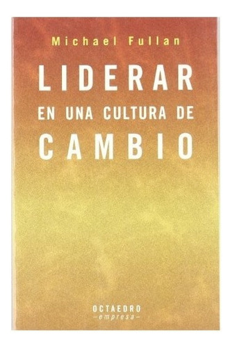 Libro - Liderar En Una Cultura De Cambio - Alicia Fuentes, De Alicia Fuentes. Editorial Octaedro En Español