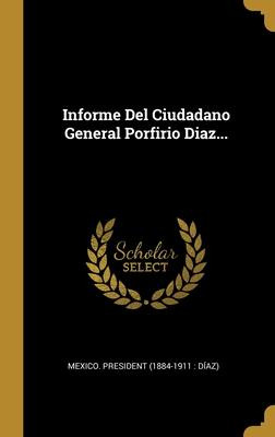Libro Informe Del Ciudadano General Porfirio Diaz... - Me...