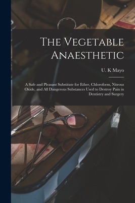 Libro The Vegetable Anaesthetic: A Safe And Pleasant Subs...