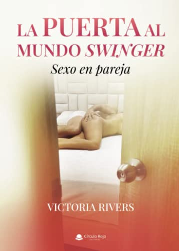 La Puerta Al Mundo Swinger: Sexo En Pareja