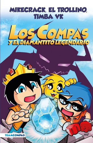 Compas 1. Los Compas Y El Diamantito Legendario (edicion A Color), De Mikecrack, El Trollino Y Timba Vk. Editorial Ediciones Martinez Roca, Tapa Dura En Español