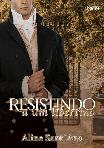 RESISTINDO A UM LIBERTINO, de Aline Sant Ana. Editora CHARME, capa mole em português