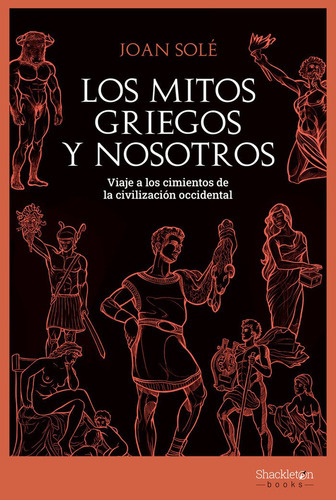Los Mitos Griegos Y Nosotros, De Sole Sole, Joan. Editorial Shackleton Books, Tapa Blanda En Español
