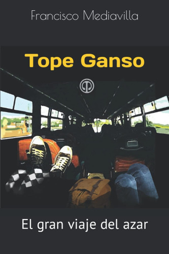 Libro: Tope Ganso: El Gran Viaje Del Azar (spanish Edition)