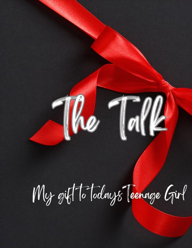 Libro:  The Talk: My Gift For Todays Teenage Girl