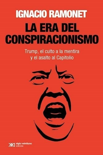 La Era Del Conpiracionismo - Ramonet Ignacio (libro) - Nuevo