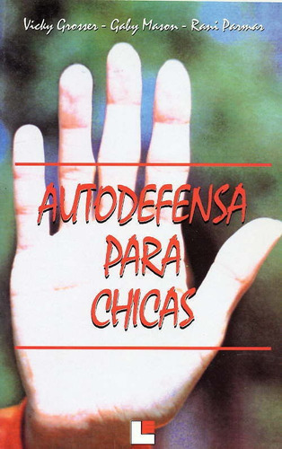 Autodefensa para chicas, de Grosser, Vicky. Editorial Loguez Ediciones, tapa blanda en español