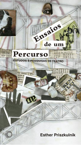 Ensaios de um percurso: estudos e pesquisas de teatro, de Priszkulnik, Esther. Série Estudos Editora Perspectiva Ltda., capa mole em português, 2011