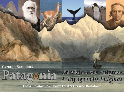 Patagonia : Un Viaje A Sus Enigmas - Gerardo Bartolomé