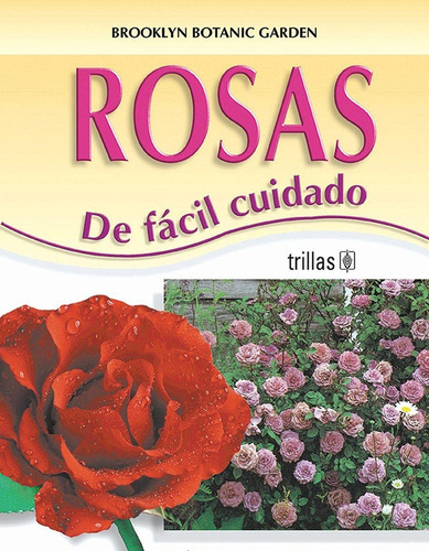 Rosas De Fácil Cuidado, De Brooklyn Botanic Garden., Vol. 1. Editorial Trillas, Tapa Blanda En Español, 1999