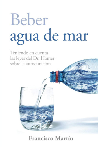 Libro: Beber Agua De Mar: Teniendo En Cuenta Las Leyes Del D