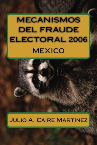 Mecanismos Del Fraude Electoral 2006: Mexico