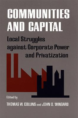 Libro Communities And Capital : Local Struggles Against C...