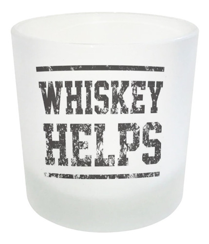 Vaso De Whisky - Whiskey Helps