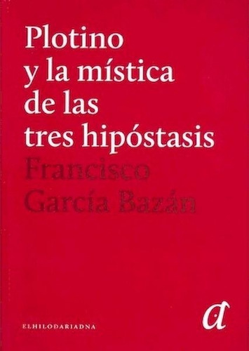 Plotino Y La Mistica De Las Tres Hipostasis - Francisco Garc