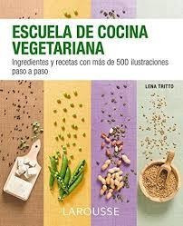 Escuela De Cocina Vegetariana - Ingredientes Y Recetas C...