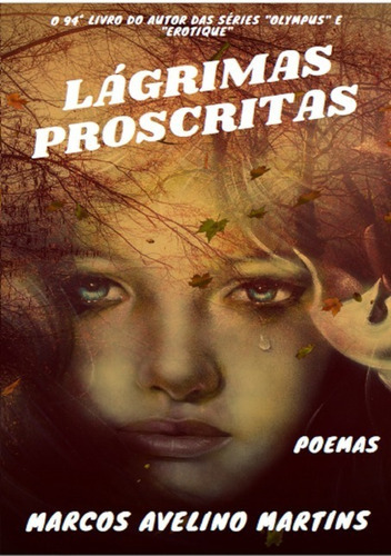 Lágrimas Proscritas: Poemas, De Marcos Avelino Martins. Série Não Aplicável, Vol. 1. Editora Clube De Autores, Capa Mole, Edição 1 Em Português, 2021