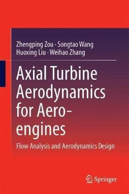 Axial Turbine Aerodynamics For Aero-engines - Zhengping Zou