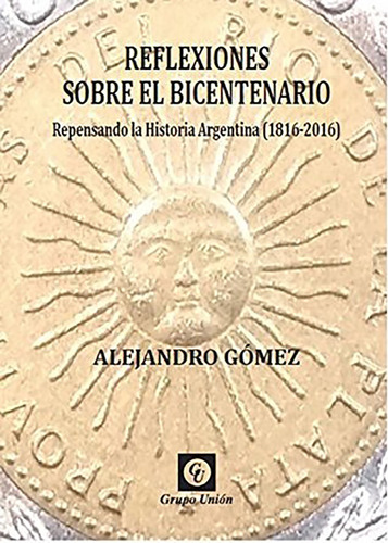 Libro Reflexiones Sobre El Bicentenario Alejandro Gómez 