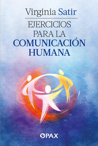 Ejercicios para la comunicación humana, de Satir, Virginia. Editorial Pax, tapa blanda en español, 2022