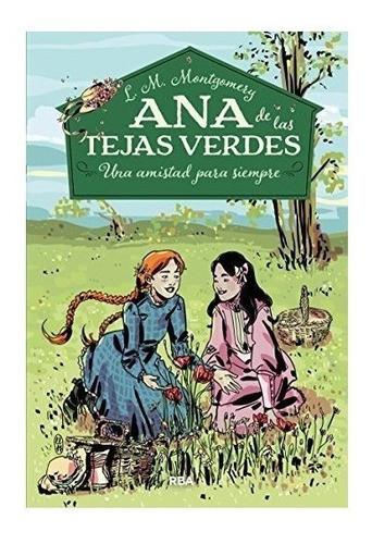 Una Amistad Para Siempre / Anne Of Green Gables : L. M. Mon